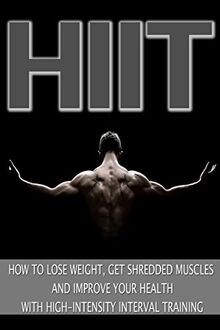 HIIT: How to Lose Weight, Get Shredded Muscles and ... | Buch | Zustand sehr gut