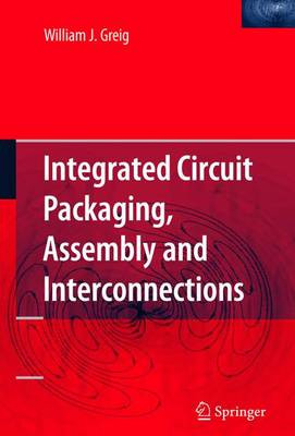Integrated Circuit Packaging, Assembly and Interconnections - 9781441939234