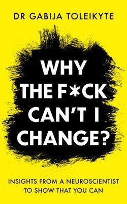 WHY THE F CK CAN T I CHANGE by GABIJA TOLEIKYTE Paperback Self Help Business