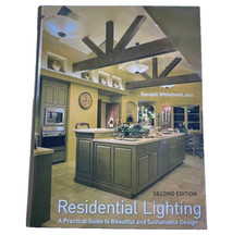Residential Lighting : A Practical Guide to B...