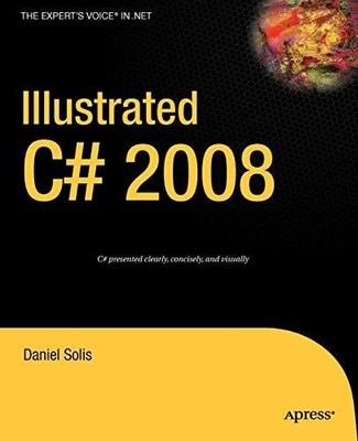 Illustrated C# 2008 (Expert's Voice i..., Solis, Daniel