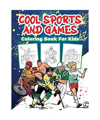 Cool Sports and Games Coloring Book for Kids: Great Sports Activity Book for Boy
