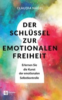 Der SchlüSsel Zur Emotionalen Freiheit | Claudia Nagel | Taschenbuch | 290 S.