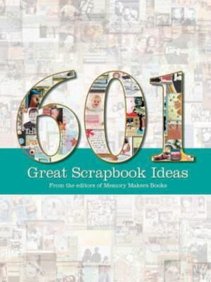 601 Great Scrapbook Ideas by Memory Makers Books Staff (2007, Trade Paperback)