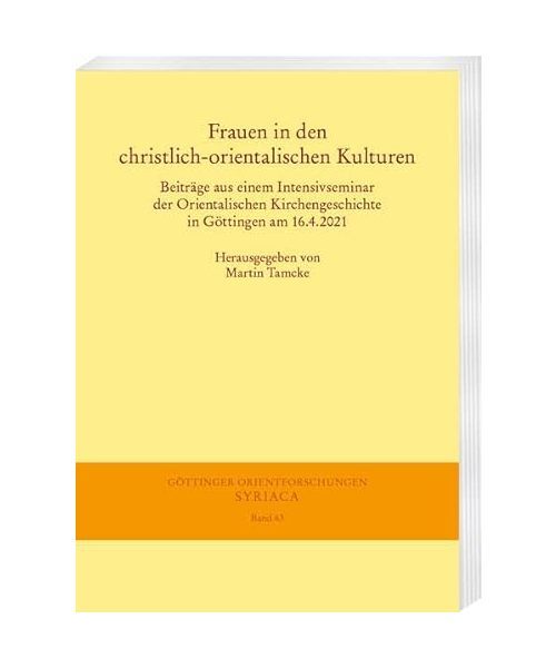 Frauen in den christlich-orientalischen Kulturen: Beiträge aus einem Intensivse