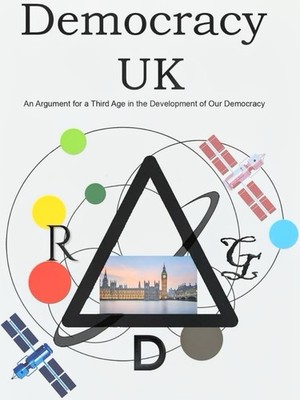 Democracy UK: An Argument for a Third Age in the Development of Our Democracy