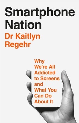 Smartphone Nation by Dr Kaitlyn Regehr HARDBACK 9781035069040
