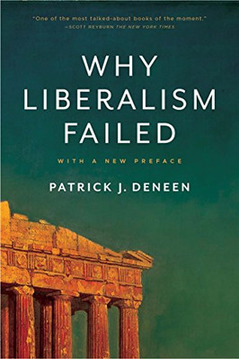 Why Liberalism Failed (Politics and Culture) by Deneen, Patrick J. [Paperback]