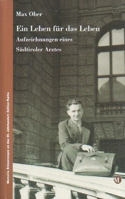 Ein Leben für das Leben: Aufzeichnungen eines Südtiroler Arztes.