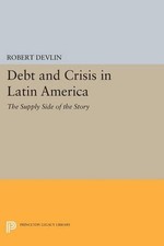 Robert Devlin Debt and Crisis in Latin Americ...