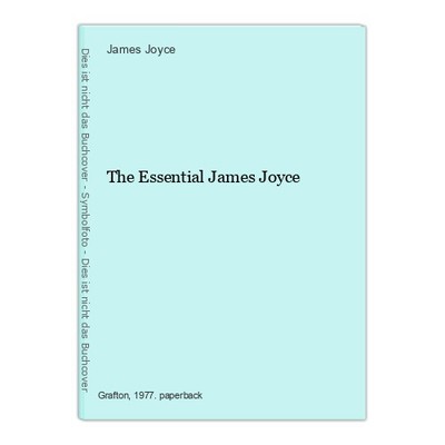 The Essential James Joyce Joyce, James: