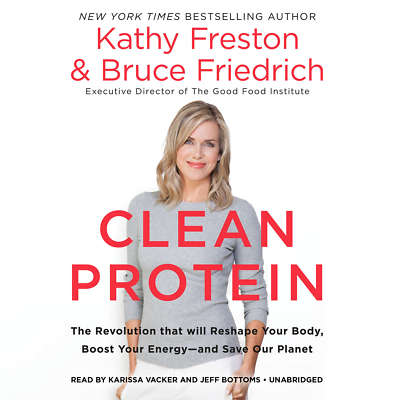 Clean Protein by Kathy Freston; Bruce Friedrich 2018 Unabridged CD 9781549140532