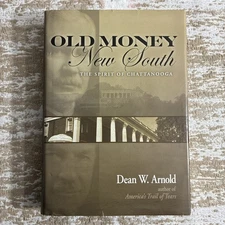 Old Money, New South : The Spirit of Chattanooga by Dean W. Arnold (2006,...