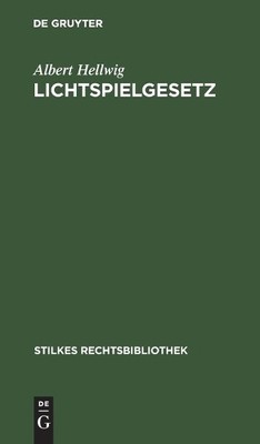 Albert Hellwig Lichtspielgesetz (Hardback) Stilkes Rechtsbibliothek