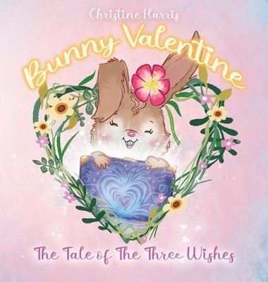 Bunny Valentine: Die Geschichte der drei Wünsche von Christine Harris Hardcover Buch
