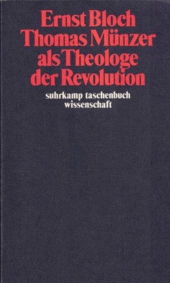 Ernst Bloch - Thomas Münzer als Theologe der Revolution
