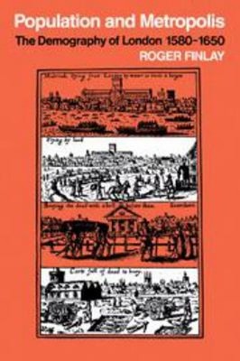 Population and Metropolis : The Demography of London, 1580-1650 R