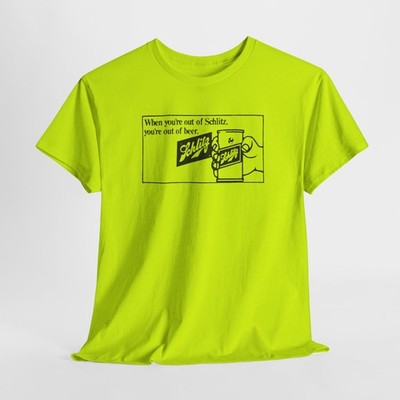Vintage Schlitz Beer Advertisement Unisex Tee, When You're out of Schlitz,
