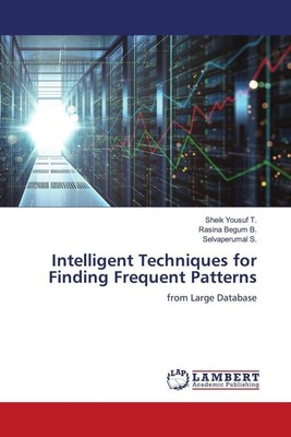Sheik Yousuf T. (u. a.) | Intelligent Techniques for Finding Frequent Patterns