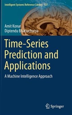 Time-series Prediction and Applications : A Machine Intelligence Approach, Ha...