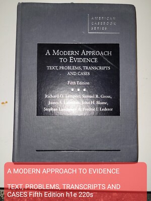 A MODERN APPROACH TO EVIDENCETEXT, PROBLEMS, TRANSCRIPTS AND CASES Fifth Editi
