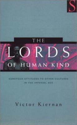 The Lords of Human Kind: European Attitudes to Other Cultures in the Imperial A