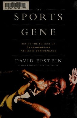 The Sports Gene: Inside the Science of Extraordinary Athletic Performance by Eps