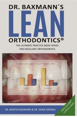 Dr. Baxmann´s LEAN ORTHODONTICS  - The ultimate practice book series ABCD-system