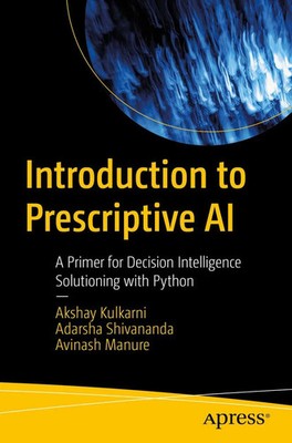Introduction to Prescriptive AI Akshay Kulkarni (u. a.) Taschenbuch xvi Englisch