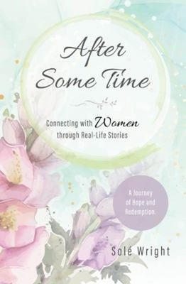 After Some Time : Connecting with Women Through Real-Life Stories