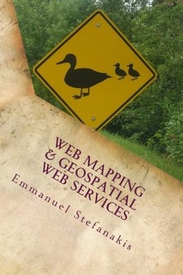WEB MAPPING AND GEOSPATIAL WEB SERVICES: AN INTRODUCTION By Emmanuel Stefanakis