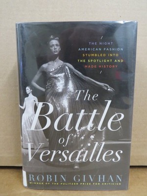 The Battle of Versailles Robin Givhan 2015 First Edition Fashion History