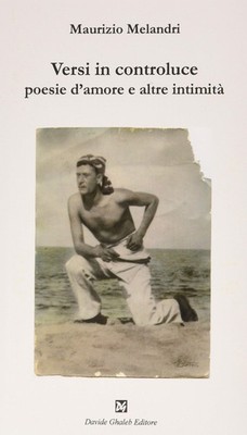 Maurizio Melandr Versi in controluce. Poesie d'amore e altre intimit (Paperback)