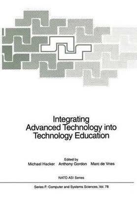 Integrating Advanced Technology into Technology Education by Michael Hacker (Eng