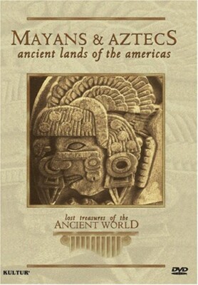 Mayans and Aztecs: Ancient Lands of the Americas (Lost Treasures of the Ancient 