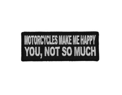 MOTORCYCLES Make Me Happy You Not So Much 4'' x 1.5'' iron on patch (5316) (C71)