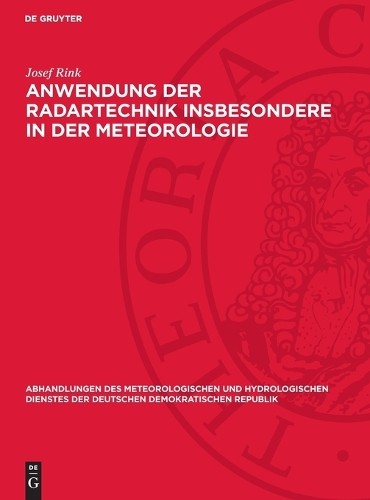 Josef Rink Anwendung Der Radartechnik Insbesondere ın Der Meteorologi (Hardback)
