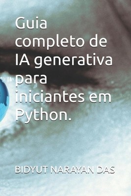 Guia completo de IA generativa para iniciantes em Python. by Sourav Das (Portugu