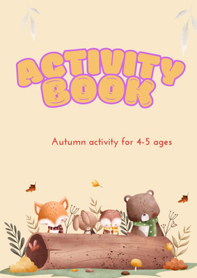 Activity Book For Children: Autumn Activity Book 4-5 ages