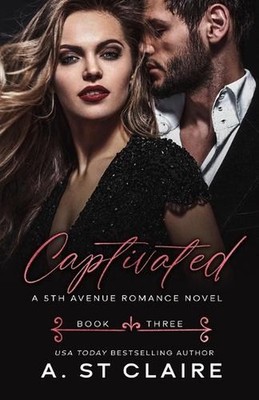 Captivated: Book Three, 5th Avenue Romance by Abbie St Claire Paperback Book