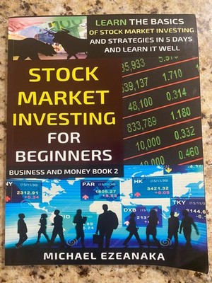 Stock Market Investing for Beginners Business and Money Book 2 Michael Ezeana