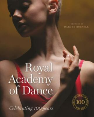 Royal Academy of Dance : Celebrating 100 Years, Hardcover by Bussell, Darcey ...