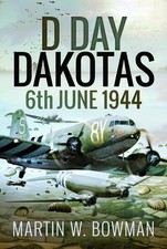 D-Day Dakotas: 6th June, 1944. Bowman, Bowman, 9781399022170 Free Shipping**
