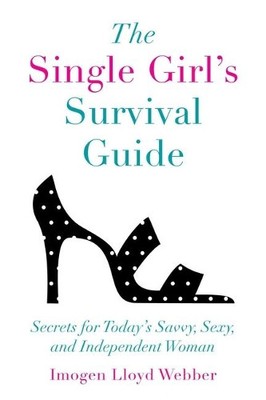 Imogen Lloyd Webber The Single Girl's Survival Guide (Paperback)