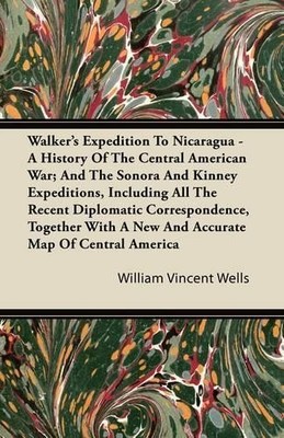 William Vincent Walker's Expedition To Nicaragua - A History Of Th (Taschenbuch)