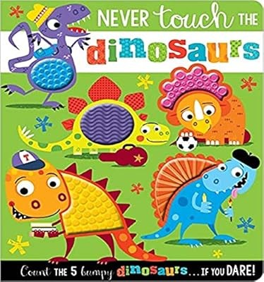 Never Touch The Dinosaurs (SILICONE BOOKS), Rosie Greening & Make Believe Ideas,