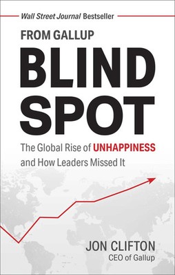 Blind Spot | The Global Rise of Unhappiness and How Leaders Missed It | Clifton