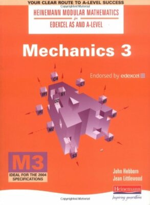 Mechanics: No. 3 (Heinemann Modular Mathematics for Edexcel AS &