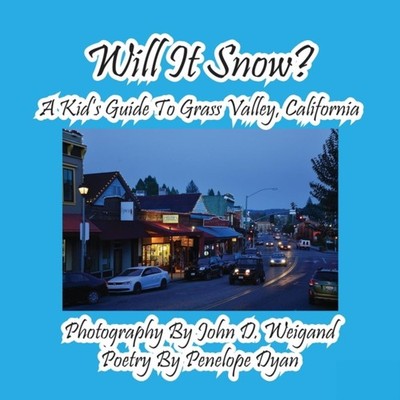 Weigand - Will It Snow    A Kid's Guide To Grass Valley California - - X555z