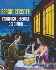 9788868645922 A.A.V.V. Sergio Ceccotti. Catalogo generale dei dipinti. Ediz. ill
